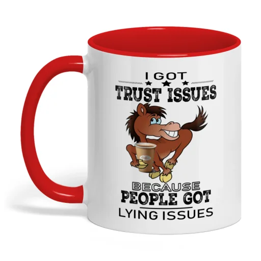 I Got Trust Issues Because People Got Lying Issues Horse